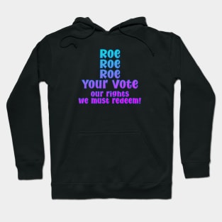 Roe Roe Roe Your Vote Hoodie